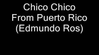 Chico Chico from Puerto Rico Edmundo Ros [upl. by Gerhan743]