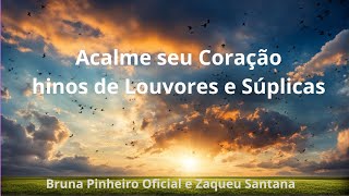 Acalme seu coração AlbumHinos de Louvores e SúplicasBruna Pinheiro e Zaqueu Santana [upl. by Fleda]