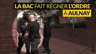 🔥 AULNAY  LA BAC FAIT REGNER LORDRE 🚔 [upl. by Sidoney546]