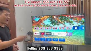 TIVI XIAOMI S55 MINI LED CAO CẤP 55 INCH [upl. by Akitahs]