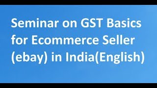 Seminar on gst basics for ecommerce seller in India  GST for Ecommerce [upl. by Anev]