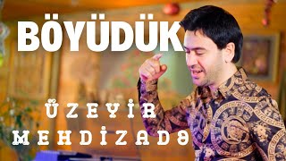 Uzeyir Mehdizade  Boyuduk 2024 Yeni Klip 4K [upl. by Susan836]