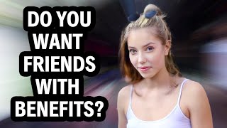 Do Girls Want Friends With Benefits  Street Interview [upl. by Primo]