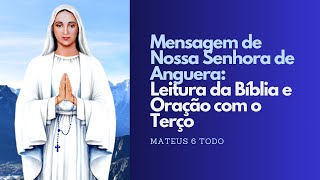 Mensagem de Nossa Senhora de Anguera Leitura da Bíblia e Oração com o Terço [upl. by Ardna]