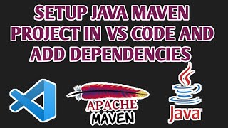 How to Setup Java Manven Project in VS Code and Add Dependencies [upl. by Ellenahc461]