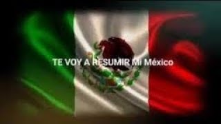 TE VOY A RESUMIR MI MÉXICO QUERIDO [upl. by Hesler]