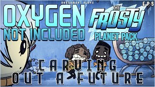 Carving Out a Future in The Frosty Planet of Oxygen Not Included  EP5 [upl. by Aicil448]