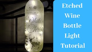 Etching Glass Easy  Etched Christmas Wine Bottle Light Tutorial [upl. by Yrelbmik]