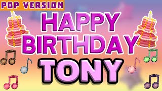 Happy Birthday TONY  POP Version 1  The Perfect Birthday Song for TONY [upl. by Wassyngton]