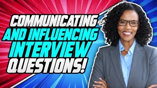 Civil Service COMMUNICATING AND INFLUENCING Behaviour Competency INTERVIEW QUESTIONS amp ANSWERS [upl. by Suirtemid336]