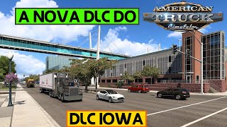 MAIS UMA DLC DE MAPA ANUNCIADA  DLC IOWA  NOVIDADES DO AMERICAN TRUCK SIMULATOR [upl. by Higginson]