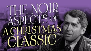 The Film Noir Elements of Its a Wonderful Life [upl. by Statis]