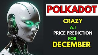 Insane POLKADOT Price Prediction for DECEMBER by AI [upl. by Anilecram]