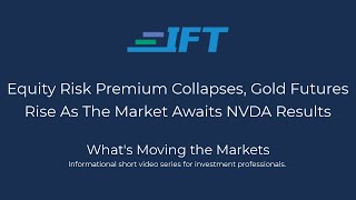 Whats Moving the Markets Equity Risk Premium Collapses Gold Rises NVDA Result Awaited [upl. by Fokos672]