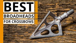 Top 7 Best Broadheads for Crossbows [upl. by Vary]