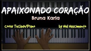 Apaixonado Coração  Bruna Karla Niel Nascimento  Teclado Cover [upl. by Maise716]