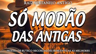 MODÃO DAS ANTIGAS  AS MELHORES SERTANEJO RAIZ MODA DE VIOLA  RAIZ SERTANEJA SÓ MODÃO [upl. by Letreece833]