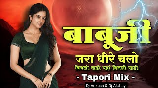 Babuji Jara Dhire Chalo Tapori Mix Dj Ankush Pawar amp Dj Akshay [upl. by Sibylle]