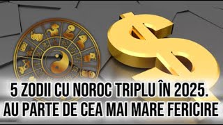 5 zodii cu noroc triplu în 2025 Au parte de cea mai mare fericire [upl. by Cal637]