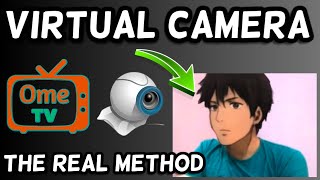 How to use virtual camera on Ome TVThe Real Method [upl. by Rimhsak]