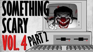 Something Scary Vol 4  Creepypasta Story Time Part 2  Something Scary  Snarled [upl. by Ariek]