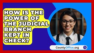 How Is The Power Of The Judicial Branch Kept In Check  CountyOfficeorg [upl. by Ailad]