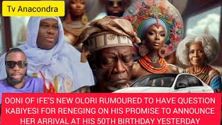 Ooni Of Ife New Olori Allegedly Question Him For Reneging On His Promise To Announce Her Yesterday [upl. by Jaclin]