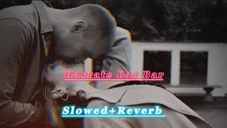 Hasrate Bar Bar SlowedReverb Full Song In Lyrics Love Better feel song SlowedLofiWorldRk [upl. by Selemas]