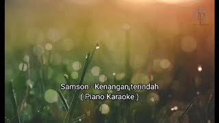 Samson  Kenangan terindah  Piano Karaoke [upl. by Atrebla114]