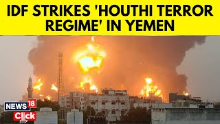 IDF Confirms Strike On ‘Houthi Terror Regime’ In Response To Attacks On Israel  Yemen  N18G [upl. by Pagas]