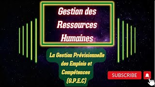 GRH Partie 2 La Gestion Prévisionnelle des Emplois et des Compétences GPEC [upl. by Goody]