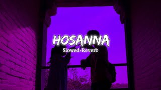 HOSANNA  Slowed  Reverb  Instagram Trending Song [upl. by Zellner]