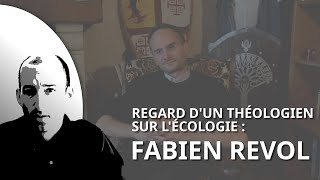 Regard dun théologien sur lécologie Fabien Revol [upl. by Chiang]