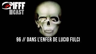 PIFFFcast 96  Dans l’Enfer de Lucio Fulci [upl. by Derry]