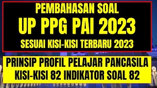 Soal UP PPG PAI 2023 dan Kunci Jawaban Kurikulum Merdeka Prinsip Profil Pelajar Pancasila [upl. by Atineb299]