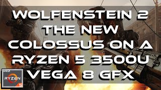 Wolfenstein 2 The New Colossus Gameplay  On A Ryzen 5 3500U Vega 8 GFX 8GB RAM [upl. by Keram]