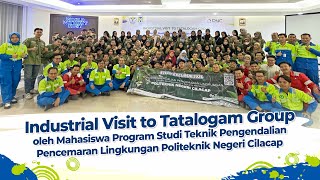 Industrial Visit to Tatalogam Group Oleh Mahasiswa Politeknik Negeri Cilacap [upl. by Dysart]