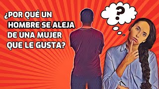 Cuando un Hombre se Aleja de una Mujer que Le Gusta [upl. by Garrik]