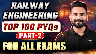 Railway Engineering Top 100 PYQ  PART  2  For All Civil Engineering Exams  Gate  ESE  RRB JE [upl. by Malca]