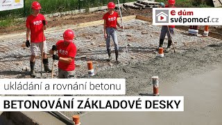 008 Ukládání a rovnání betonu  BETONOVÁNÍ DESKY  e4 dům svépomocí [upl. by Cody811]