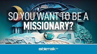 So You Want to be a Missionary [upl. by Trillbee]