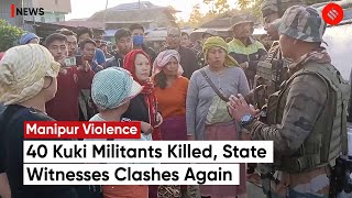 Manipur Violence Clashes in Manipur Again CM N Biren Singh Says 40 Kuki Militants Killed So Far [upl. by Anelim]