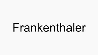 How to pronounce Frankenthaler [upl. by Assej813]