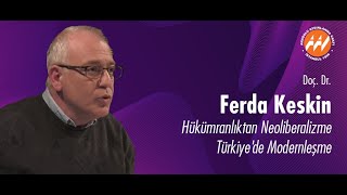 Ferda Keskin  Hükümranlıktan Neoliberalizme Türkiye’de Modernleşme [upl. by Higley314]