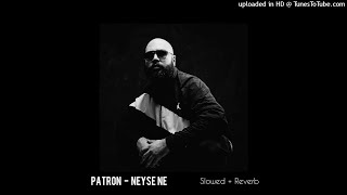 Patron  Neyse Ne slowed  reverb [upl. by Naujek]