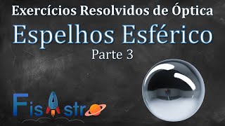 FÍSICA  Exercícios Resolvidos de Espelhos Esféricos  Parte 3 [upl. by Ettevahs]