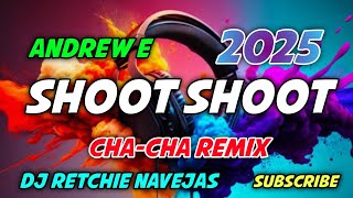 Shoot Shoot  Andrew E  CHACHA REMIX  DjRetchie Navejas [upl. by Sufur]