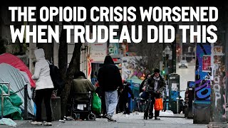 The opioid crisis worsened when Trudeau did this [upl. by Silloh]