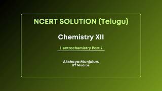 Akshaya Munjuluru NCERT Solution TE Chemistry XII Ch 2 Electrochemistry Part 2 [upl. by Hsakiv]