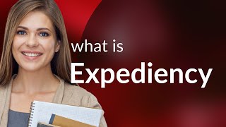 Expediency • what is EXPEDIENCY meaning [upl. by Aseeram]